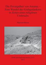 Die Privatgräber von Amarna - Zum Wandel des Grabgedankens in Zeiten eines religiösen Umbruchs