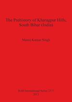 The Prehistory of Kharagpur Hills South Bihar (India)