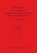 Whodunnit? Grave Robbery in Anglo-Saxon England and the Merovingian Kingdoms