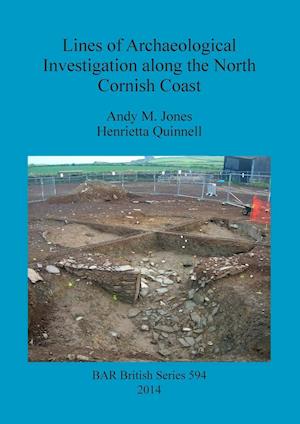 Lines of Archaeological Investigation along the North Cornish Coast