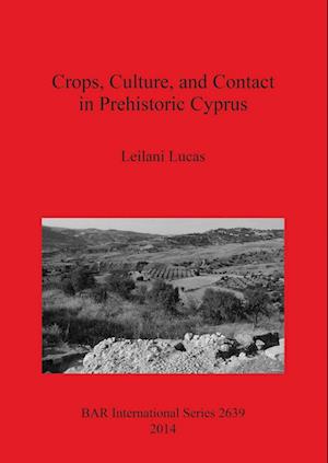Crops, Culture, and Contact in Prehistoric Cyprus