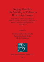 Forging Identities. The Mobility of Culture in Bronze Age Europe