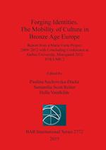 Forging Identities. The Mobility of Culture in Bronze Age Europe