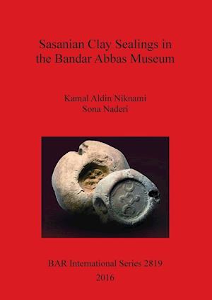 Sasanian Clay Sealings in the Bandar Abbas Museum