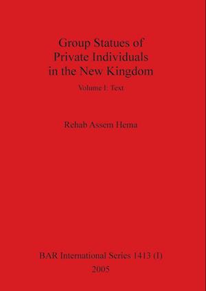 Group Statues of Private Individuals in the New Kingdom, Volume I