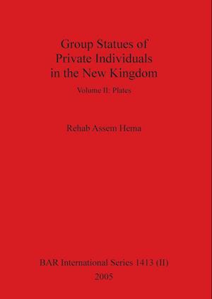 Group Statues of Private Individuals in the New Kingdom, Volume II