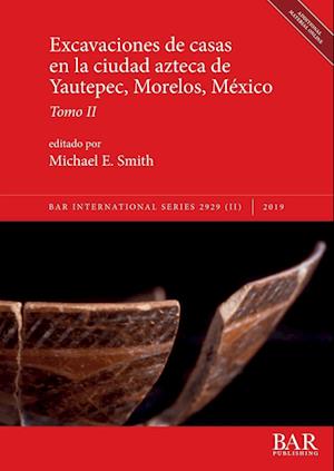 Excavaciones de casas en la ciudad azteca de Yautepec, Morelos, México, Tomo II