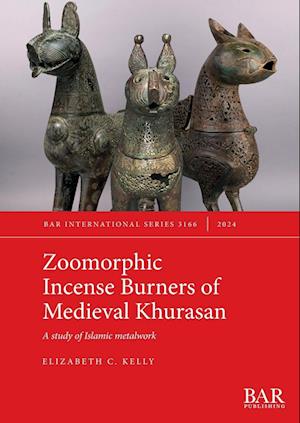 Zoomorphic Incense Burners of Medieval Khurasan