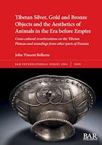 Tibetan Silver, Gold and Bronze Objects and the Aesthetics of Animals in the Era before Empire