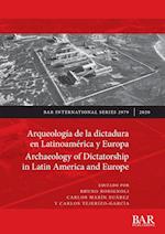 Arqueología de la dictadura en Latinoamérica y Europa / Archaeology of Dictatorship in Latin America and Europe