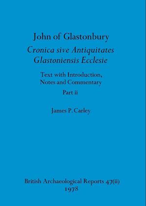 John of Glastonbury. Cronica sive Antiquitates Glastoniensis Ecclesie, Part ii