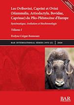 Les Ovibovini, Caprini et Ovini (Mammalia, Artiodactyla, Bovidae, Caprinae) du Plio-Pleistocene d'Europe, Volume I