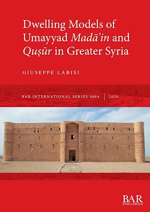 Dwelling Models of Umayyad Mad¿¿in and Qu¿¿r in Greater Syria