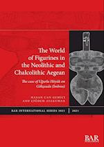 The World of Figurines in the Neolithic and Chalcolithic Aegean