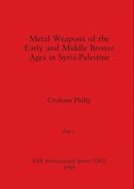 Metal Weapons of the Early and Middle Bronze Ages in Syria-Palestine, Part I 