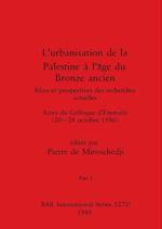 L'urbanisation de la Palestine à l'âge du Bronze ancien, Part I