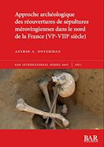 Approche archéologique des réouvertures de sépultures mérovingiennes dans le nord de la France (VIe-VIIIe siècle)