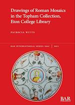 Drawings of Roman Mosaics in the Topham Collection, Eton College Library 