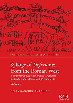 Sylloge of Defixiones from the Roman West. Volume I