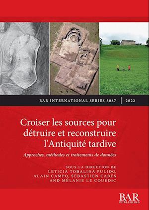 Croiser les sources pour détruire et reconstruire l'Antiquité tardive