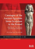 Catalogue of the Ancient Egyptian Stone Sculpture in the Round