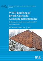 WWII Bombing of British Cities and Contested Remembrance