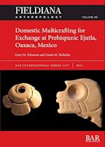 Domestic Multicrafting for Exchange at Prehispanic Ejutla, Oaxaca, Mexico