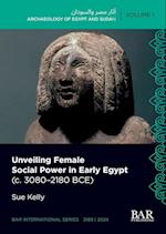 Unveiling Female Social Power in Early Egypt (c. 3080-2180 BCE)