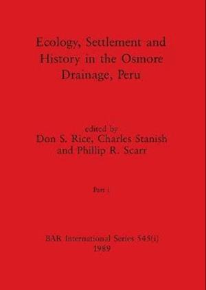 Ecology, Settlement and History in the Osmore Drainage, Peru, Part i