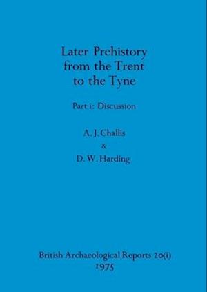 Later Prehistory from the Trent to the Tyne, Part i