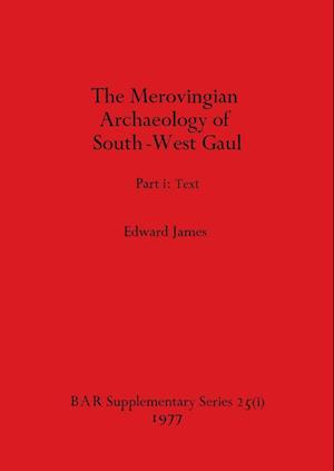 Merovingian Archaeology of South-west Gaul, Volume I