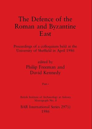 The Defence of the Roman and Byzantine East, Part i