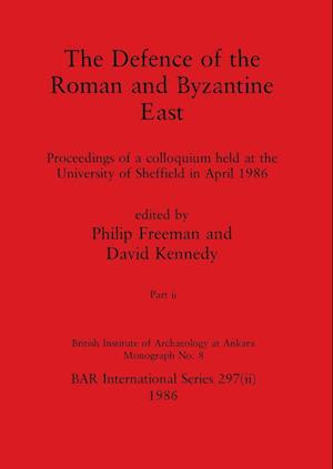The Defence of the Roman and Byzantine East, Part ii