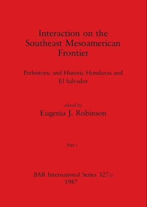 Interaction on the Southeast Mesoamerican Frontier, Part i