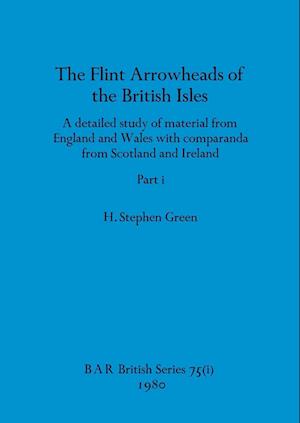 The Flint Arrowheads of the British Isles, Part i