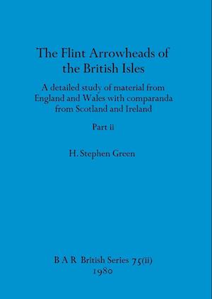 The Flint Arrowheads of the British Isles, Part ii