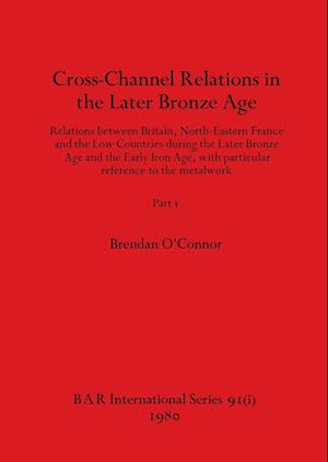 Cross-Channel Relations in the Later Bronze Age, Part i