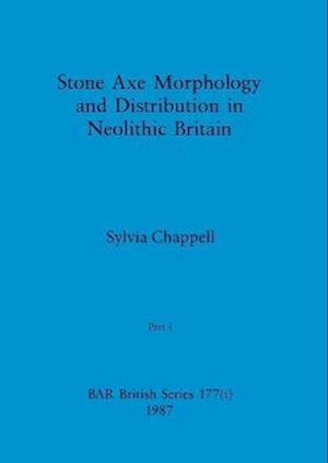 Stone Axe Morphology and Distribution in Neolithic Britain, Part i