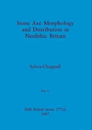 Stone Axe Morphology and Distribution in Neolithic Britain, Part ii