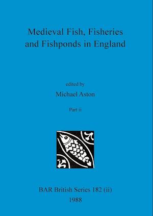 Medieval Fish, Fisheries and Fishponds in England, Part ii