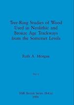 Tree-Ring Studies of Wood Used in Neolithic and Bronze Age Trackways from the Somerset Levels, Part ii 