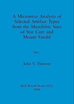 A Microwear Analysis of Selected Artefact Types from the Mesolithic Sites of Star Carr and Mount Sandel, Part i 