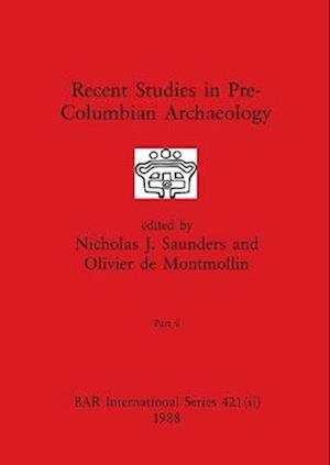 Recent Studies in Pre-Columbian Archaeology, Part ii