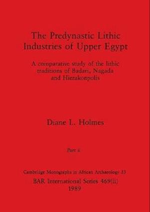 The Predynastic Lithic Industries of Upper Egypt, Part ii