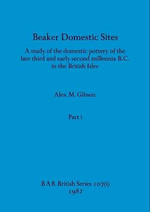 Beaker Domestic Sites, Part i