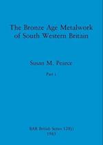 The Bronze Age Metalwork of South Western Britain, Part i 