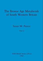 The Bronze Age Metalwork of South Western Britain, Part ii 