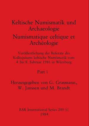 Keltische Numismatik und Archaeologie / Numismatique celtique et Archéologie, Part i