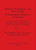 Keltische Numismatik und Archaeologie / Numismatique celtique et Archéologie, Part i