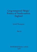 Grog-tempered 'Belgic' Pottery of South-eastern England, Part iii 